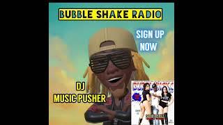 DJ Music Pusher New Co Host on Bubble Shake Radio