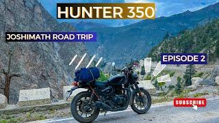 EPISODE 2 | JOSHIMATH UTTRAKHAND | HUNTER 350 LONG TOUR | ROAD TRIP TO MOUNTAINS