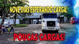 NOVE DIAS ESPERANDO CARGA! POUCAS CARGAS!