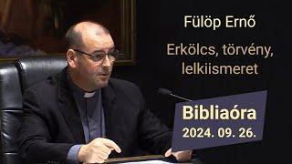 Erkölcs, törvény, lelkiismeret - Fülöp Ernő - 2024.09.26.