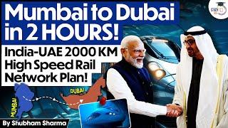 Shocking! India-UAE 2000 KM Rail Network Plan Explained | Mumbai to Dubai in just 2 Hours? | StudyIQ