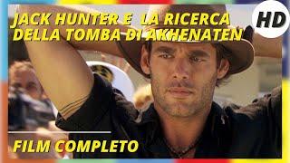 Jack Hunter e la ricerca della tomba di Akhenaten I HD I Avventura I Film completo in Italiano