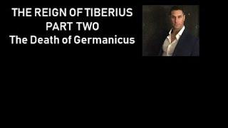 The Reign of Tiberius Part Two: The Death of Germanicus