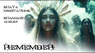 Shaya meditations - Remember | Shamanic playlist | Shamanic album