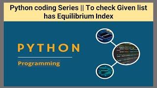 Python coding Series || To check Given list has Equilibrium Index || @datatechinfo