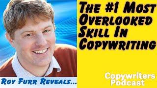 The #1 Most Overlooked Skill In Copywriting, Featuring Roy Furr — Copywirters Podcast 198