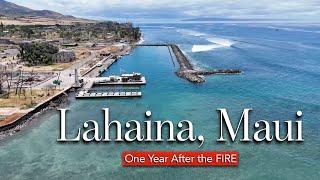 Lahaina FIRE - One YEAR Anniversary - New DRONE Tour !!!