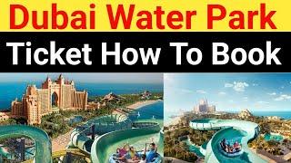 Atlantis Water Park Dubai Ticket How To Book Online