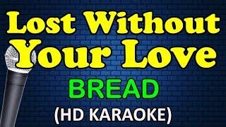 LOST WITHOUT YOUR LOVE - Bread (HD Karaoke)