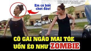 Cảnh Sát Mỹ Bắt Cô Gái Ngáo Ma T.óe Uốn Éo Như Zombie | Tổ Tuần Tra Cảnh Sát Mỹ