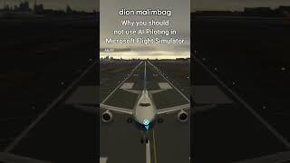 Why you should not use AI Piloting in Microsoft Flight Simulator