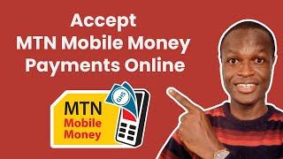 Accept MTN Mobile Money Payment Online - Mobile Money Payment Gateways