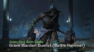 How To Defeat Grave Warden Duelist (Battle Hammer) - Elden Ring Boss Gameplay Guide