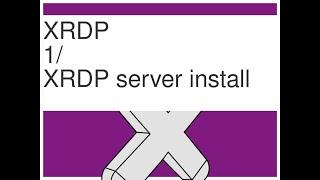 XRDP  -1- Setup Ubuntu Remote Desktop XRDP server  - install [XRDP, XFCE4]