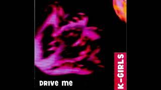 K-Girls - Drive Me (Radio Edit) (2000)