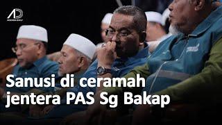 Ucapan Sanusi di Pelancaran Jentera Pilihanraya PRK Sungai Bakap