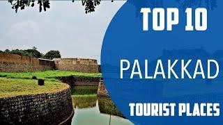 Top 10 Best Tourist Places to Visit in Palakkad | India - English