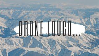 DRONE LOUCO...