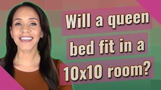 Will a queen bed fit in a 10x10 room?