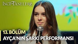 Ayça'nın Şarkı Performansı - İnci Taneleri (13. Bölüm)