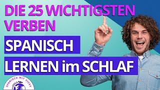 Spanisch lernen im Schlaf -Die 25 wichtigsten Verben auf Spanisch mit Beispielen |  Spanisch/Deutsch