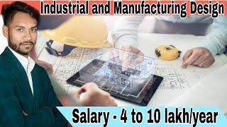 Industrial and Manufacturing Design Course all details.. After 12th pass best engineering course.