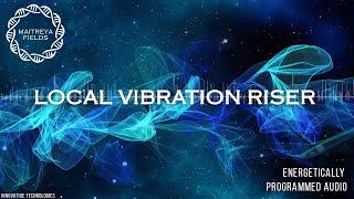 Local Vibration Riser / Energetically Programmed Audio / Maitreya Reiki™