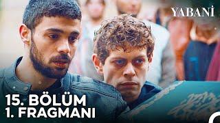 Yabani 15. Bölüm 1. Fragmanı | "Anne Ben Koruyamadım Ailemi..."