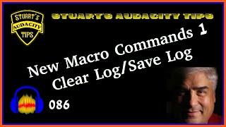 Stuart's Audacity Tips 086 - New Macro Commands 1: Clear Log/Save Log