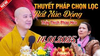 Thuyết Pháp Chọn Lọc (Rất Xúc Động) 14.01.2025 | Thầy Thích Pháp Hòa - Tu Viện Trúc Lâm Canada