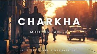 Ve mahiya tere vekhan nu | Charkha Song | Mukhtar Sahota | lyrical video |""