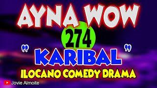 KARIBAL | AYNA WOW 274 | ILOCANO COMEDY DRAMA | Jovie Almoite