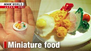 A taste of miniature food artーNHK WORLD-JAPAN NEWS