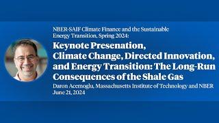 2024, NBER-SAIF Climate Finance and the Sustainable Energy Transition Keynote,  Daron Acemoglu