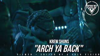 Krew Shuns - "Arch Yo Back" (Official Video) | Dir. By @aSoloVision