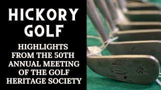 Highlights from the 50th Annual Meeting of the Golf Heritage Society - Hickory Golf