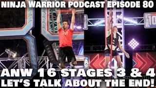 Ninja Warrior Podcast Episode 80: ANW 16 Stages 3 & 4 (Let's Talk About The End!)