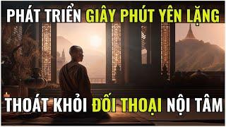 PHÁT TRIỂN GIÂY PHÚT YÊN LẶNG THOÁT KHỎI ĐỐI THOẠI NỘI TÂM (BẢN FULL 2)