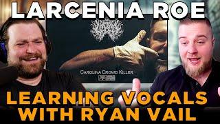 Larcenia Roe Challenges my view of Harsh Vocals: Learning new techniques with Ryan Vail