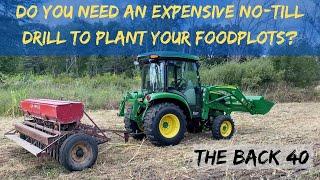 Do You Need An Expensive No-Till Drill to Plant Your Foodplots? (Part 2 of 2)