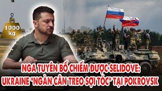 Nga tuyên bố chiếm hoàn toàn Selidove: Ukraine vào thế" ngàn cân treo sợi tóc" tại Pokrovsk