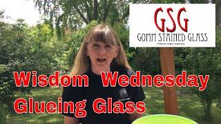 Wisdom Wednesday - Glueing Glass Together V219