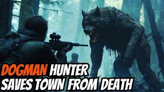 DOGMAN Hunter Saves Town From Death