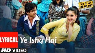 Lyrical: Yeh Ishq Hai | Jab We Met | Kareena Kapoor, Shahid Kapoor | Pritam | Shreya Ghoshal