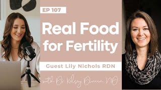 Fertility Confidence Podcast E107. Real Food for Fertility with Lily Nichols RDN