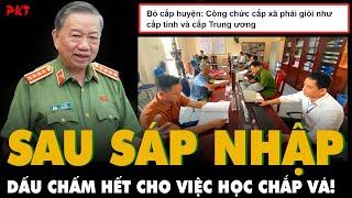 SAU SÁP NHẬP dấu chấm hết cho việc học CHẮP VÁ?: Năng lực cán bộ CẤP XÃ PHẢI GIỎI NHƯ CẤP TỈNH | PKT