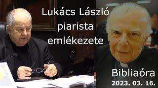 Lukács László piarista szerzetes tanár emlékezete (1936-2023)- Bábel érsek hittanórája - 2023.03.16.