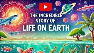 the incredible story of life on earth ...