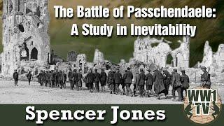 The Battle of Passchendaele: A Study in Inevitability