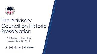 Advisory Council on Historic Preservation Fall Business Meeting - November 19, 2024